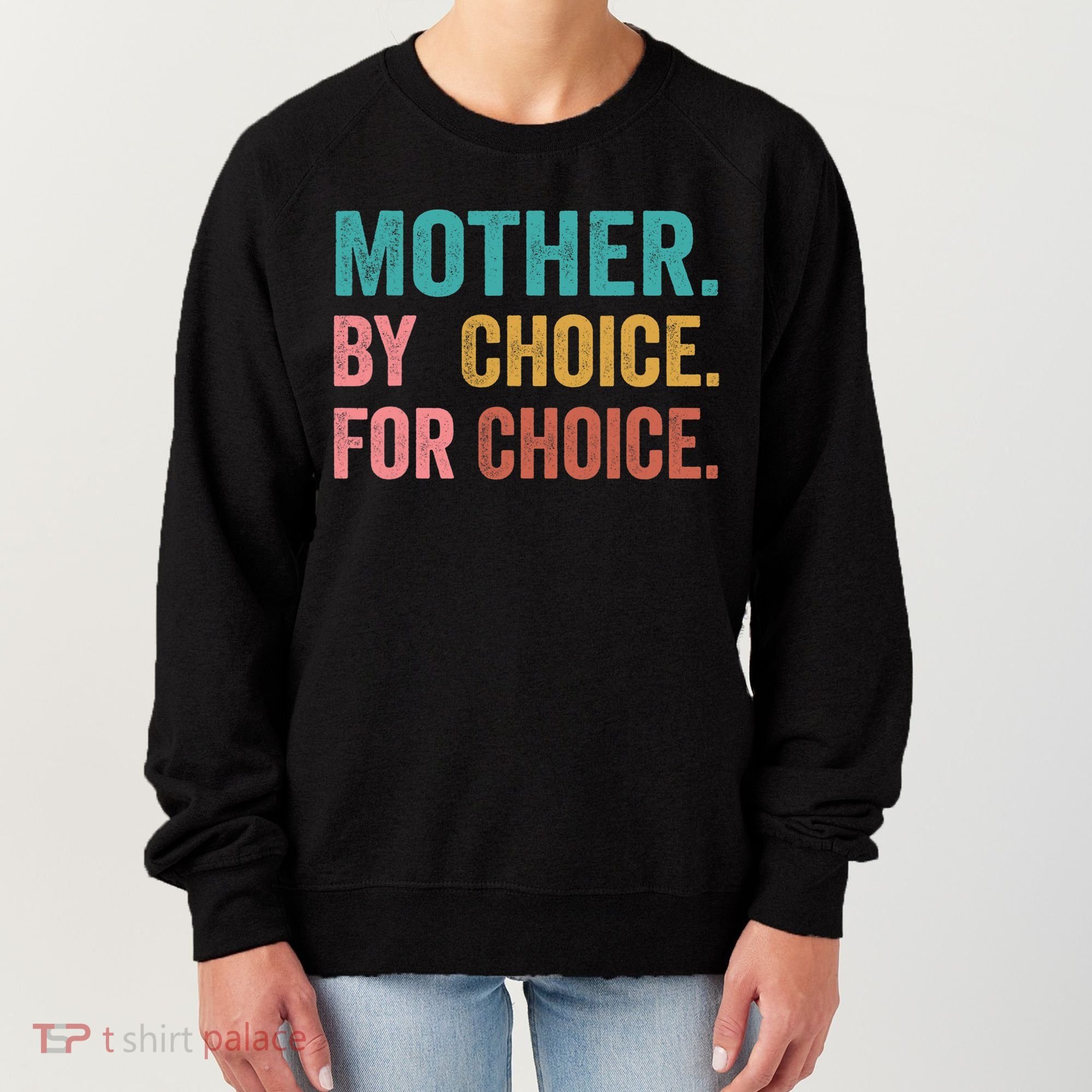 Mother By Choice For Choice Pro Choice Feminist Rights Women's Sweatshirt