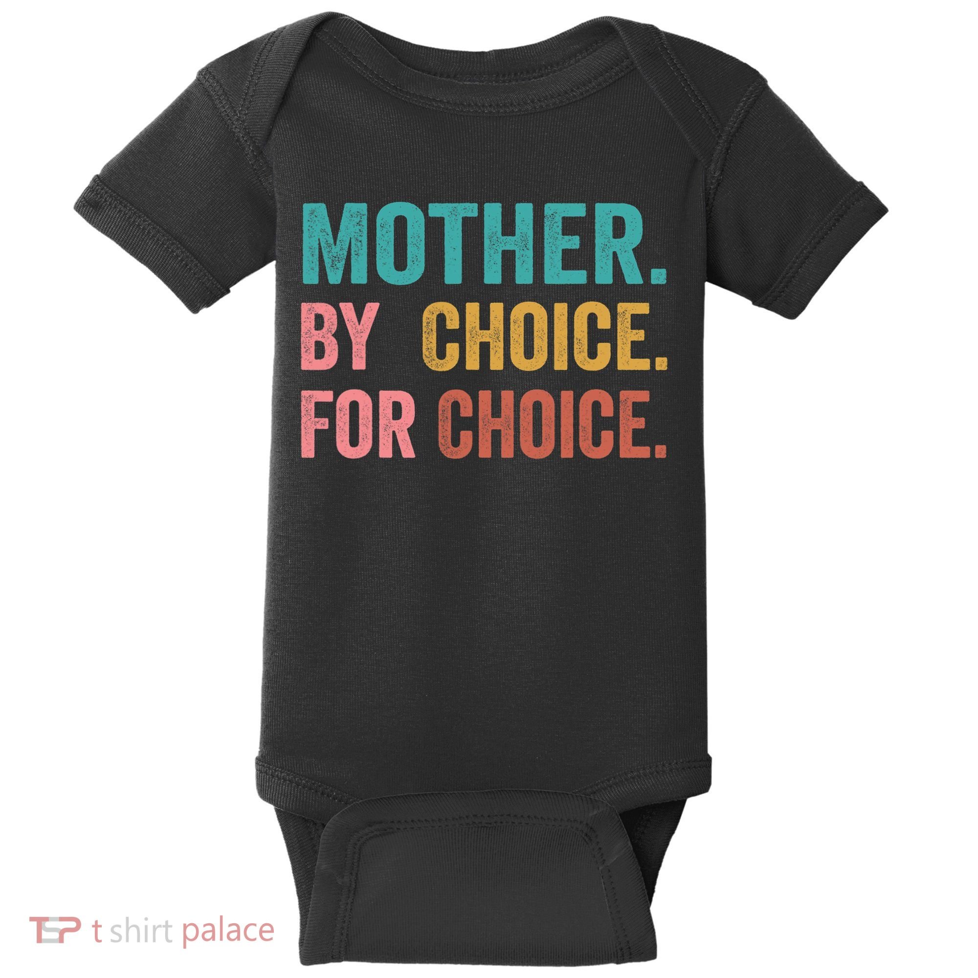 Mother By Choice For Choice Pro Choice Feminist Rights Baby Bodysuit