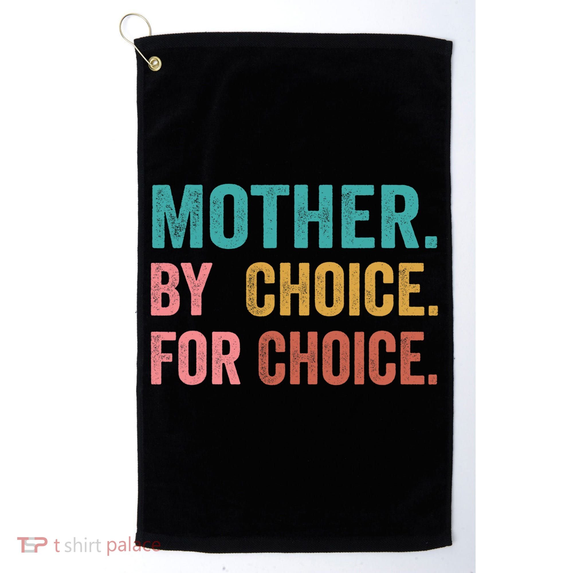 Mother By Choice For Choice Pro Choice Feminist Rights Golf Towel