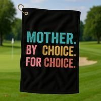 Mother By Choice For Choice Pro Choice Feminist Rights Golf Towel thumb 1