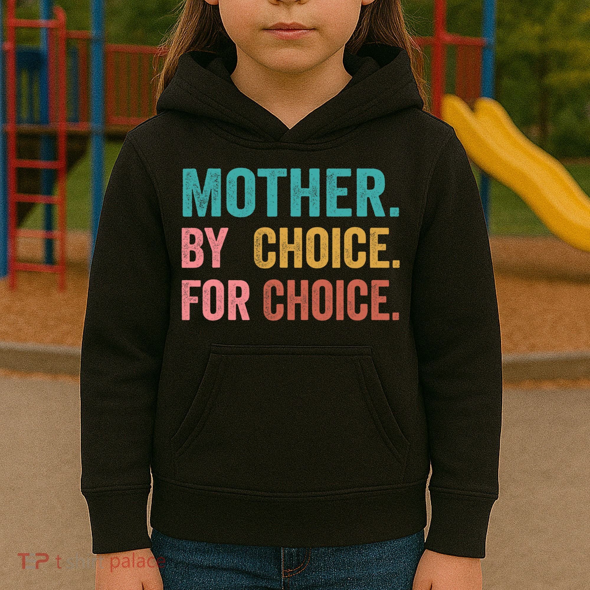Mother By Choice For Choice Pro Choice Feminist Rights Kids Hoodie