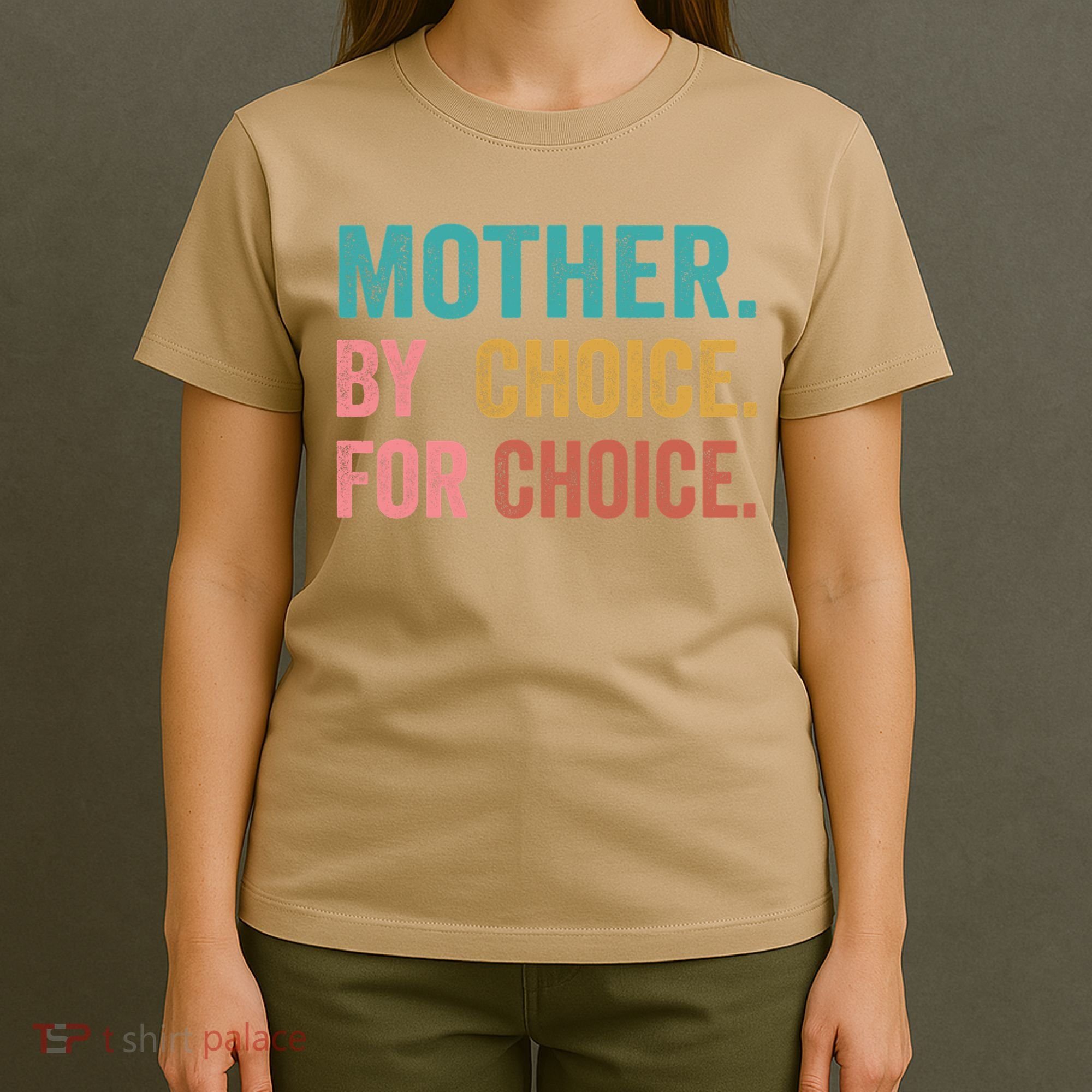 Mother By Choice For Choice Pro Choice Feminist Rights T-Shirt