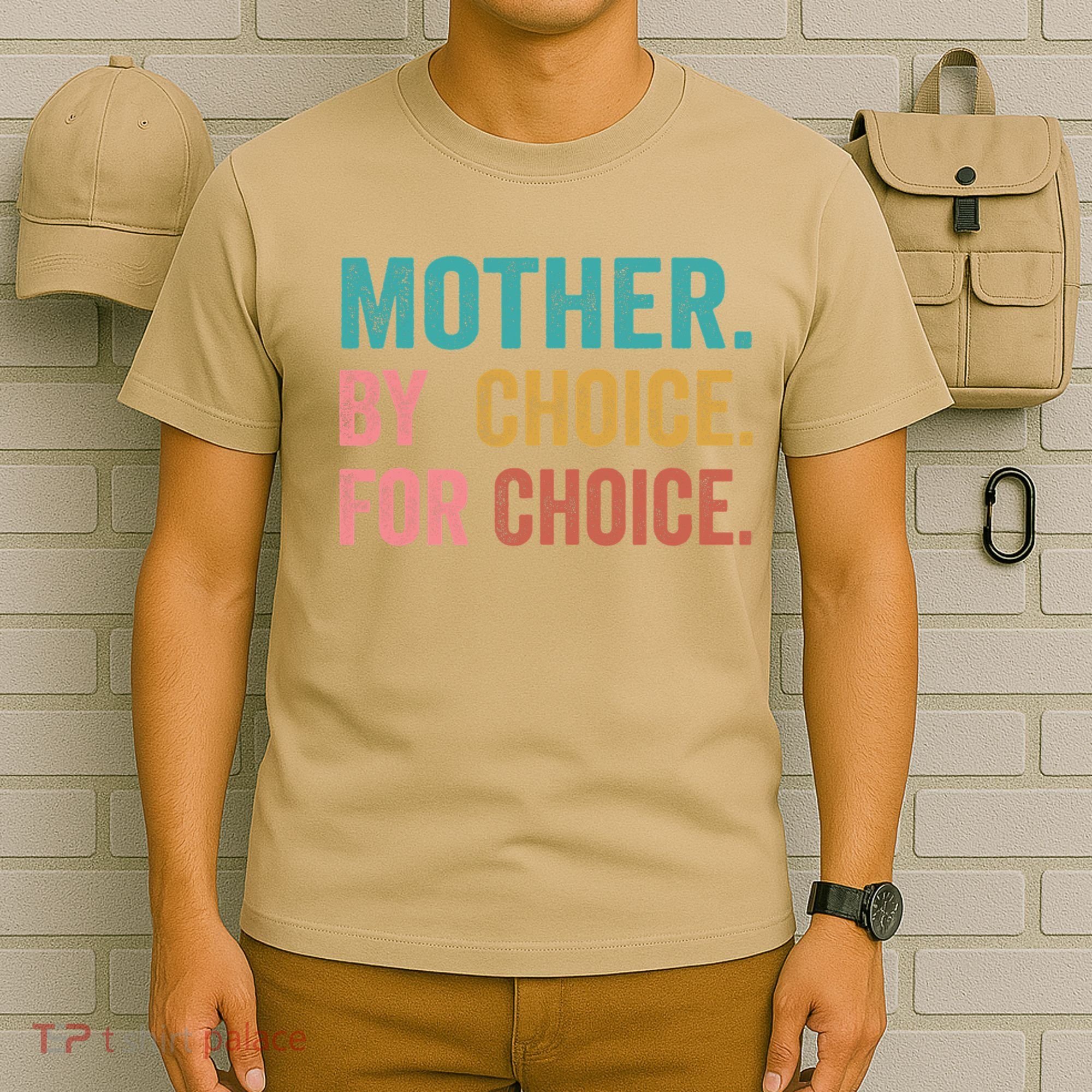 Mother By Choice For Choice Pro Choice Feminist Rights T-Shirt