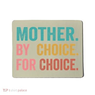 Mother By Choice For Choice Pro Choice Feminist Rights Mousepad