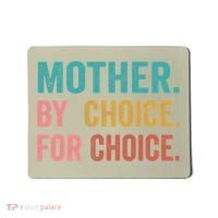 Mother By Choice For Choice Pro Choice Feminist Rights Mousepad thumb 0