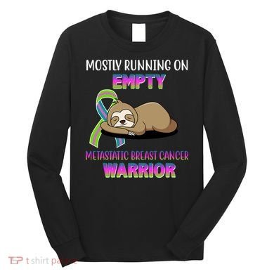 Metastatic Breast Cancer Warrior Awareness Sloth Long Sleeve Shirt