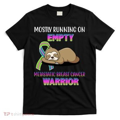 Metastatic Breast Cancer Warrior Awareness Sloth T-Shirt