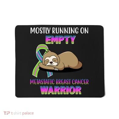 Metastatic Breast Cancer Warrior Awareness Sloth Mousepad