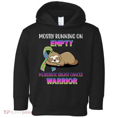 Metastatic Breast Cancer Warrior Awareness Sloth Toddler Hoodie