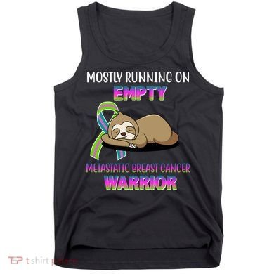 Metastatic Breast Cancer Warrior Awareness Sloth Tank Top