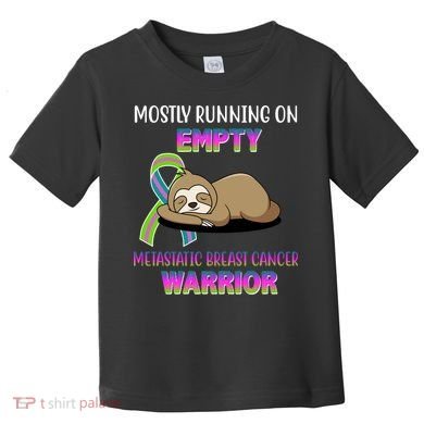 Metastatic Breast Cancer Warrior Awareness Sloth Toddler T-Shirt