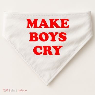 Make Boys Cry Funny Humor USA-Made Doggie Bandana