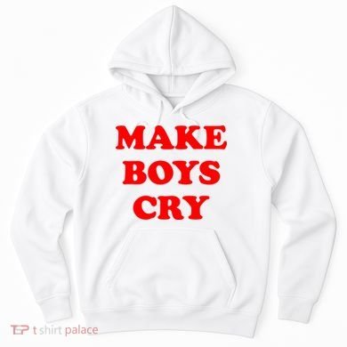 Make Boys Cry Funny Humor Hoodie