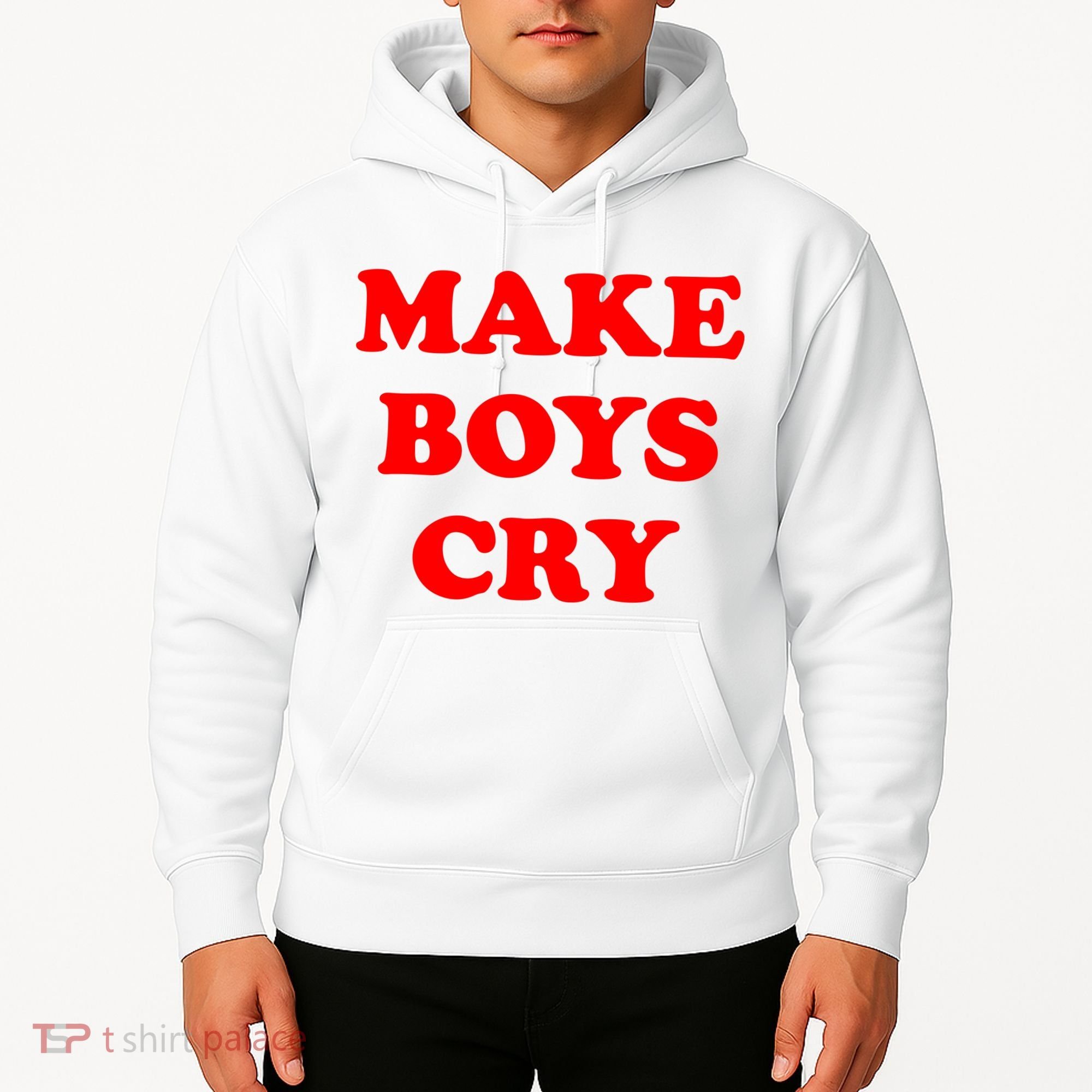 Make Boys Cry Funny Humor Hoodie