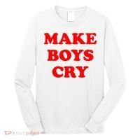 Make Boys Cry Funny Humor Long Sleeve Shirt thumb 0