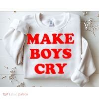 Make Boys Cry Funny Humor Sweatshirt thumb 2