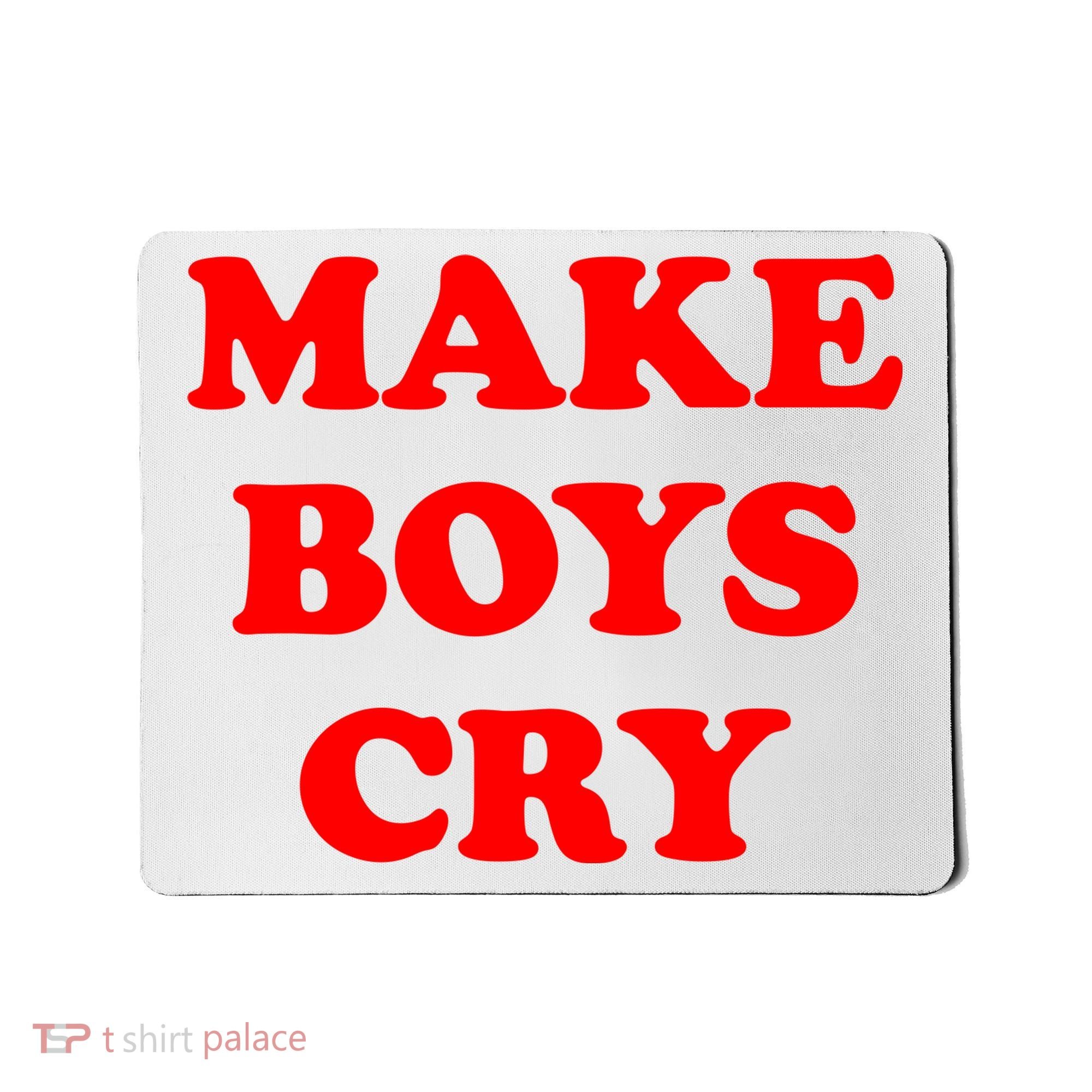 Make Boys Cry Funny Humor Mousepad
