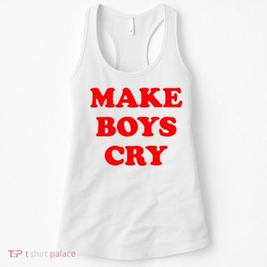 Make Boys Cry Funny Humor Women's Tank Top