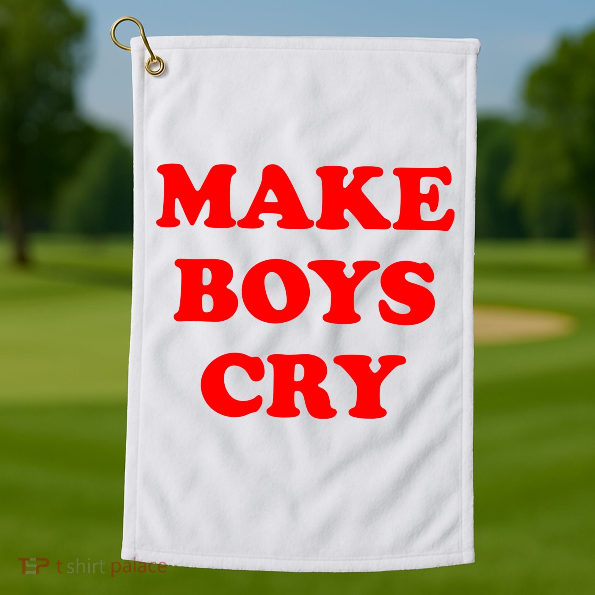 Make Boys Cry Funny Humor Golf Towel