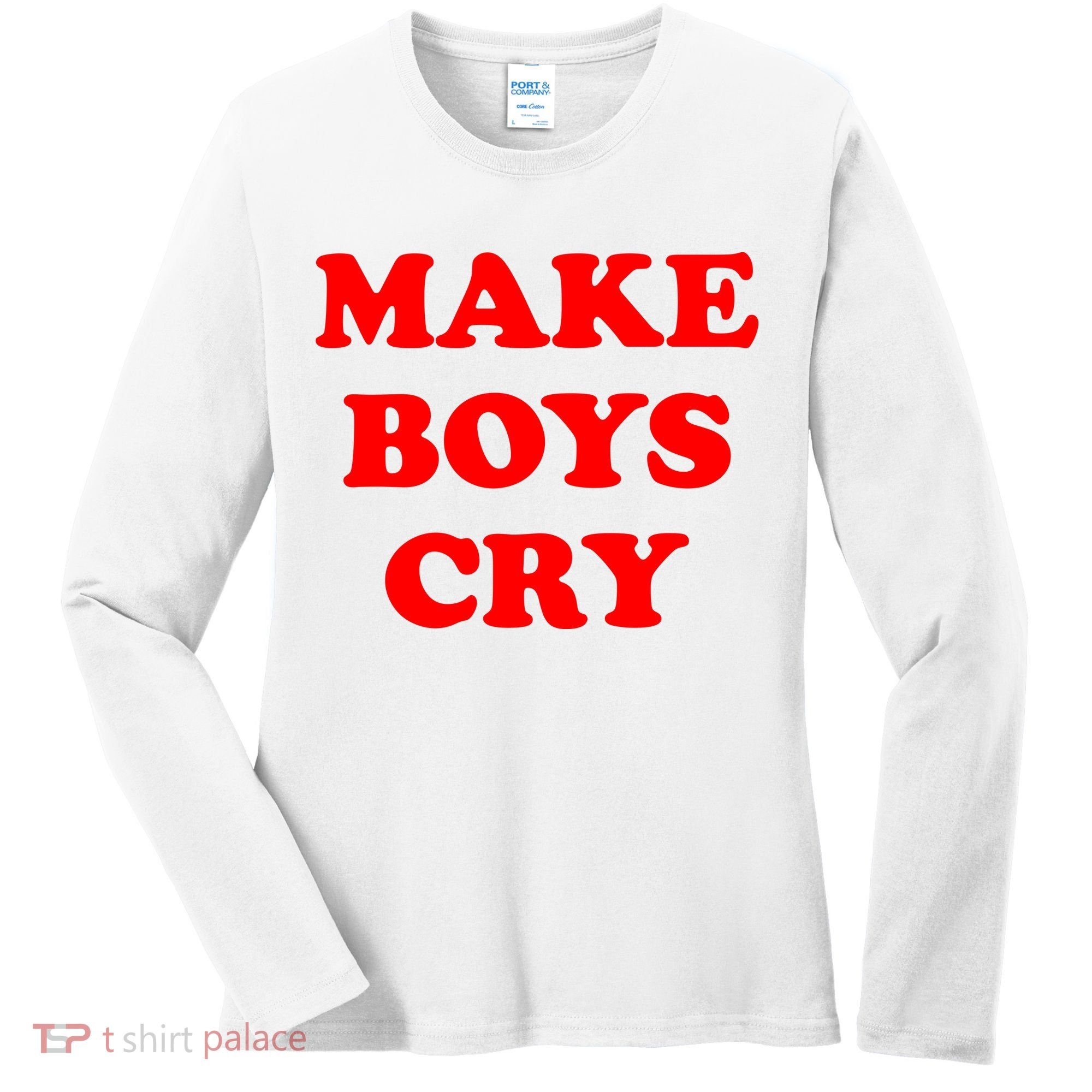 Make Boys Cry Funny Humor Women's Long Sleeve Shirt