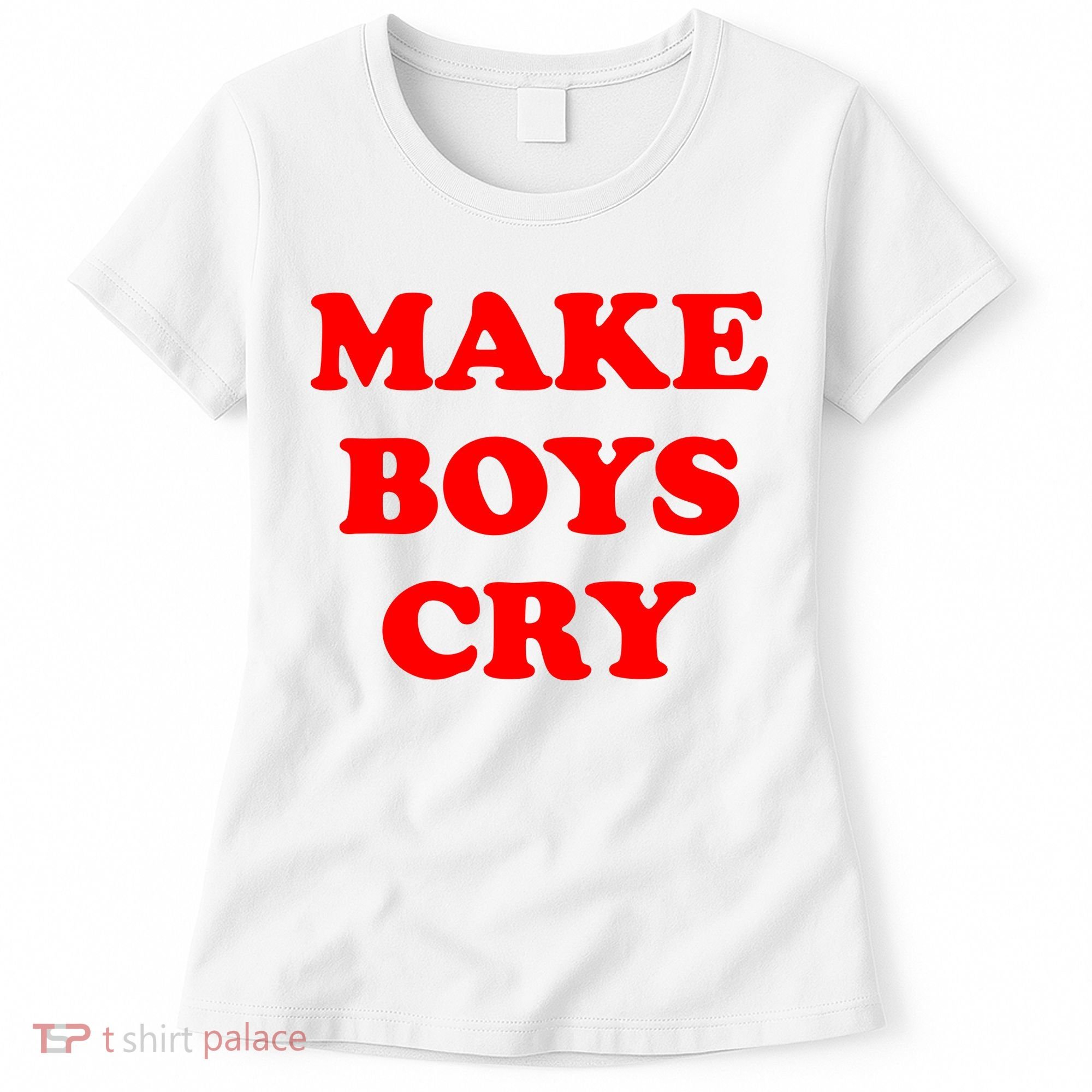 Make Boys Cry Funny Humor Women's T-Shirt