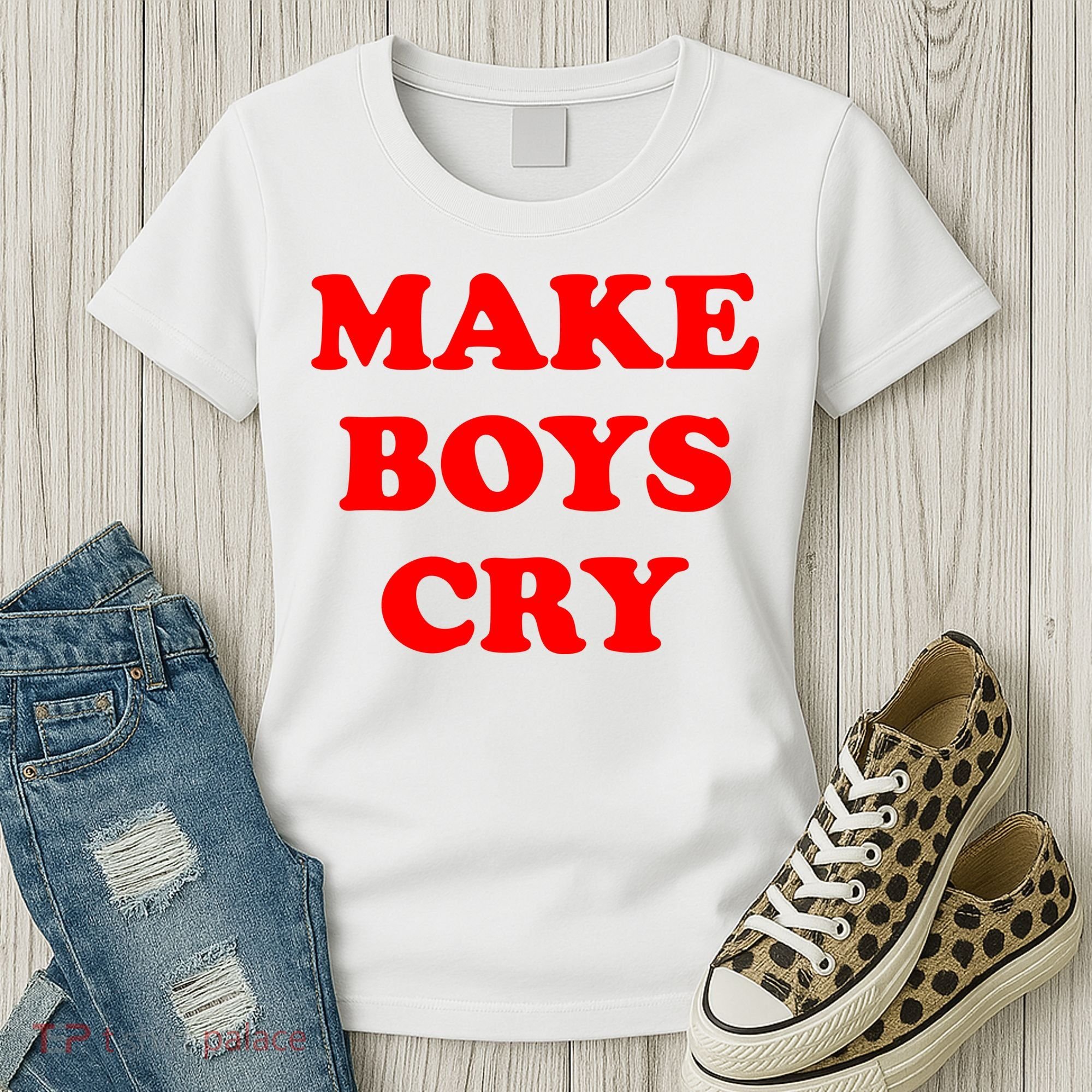 Make Boys Cry Funny Humor Women's T-Shirt