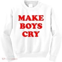 Make Boys Cry Funny Humor Kids Sweatshirt thumb 0