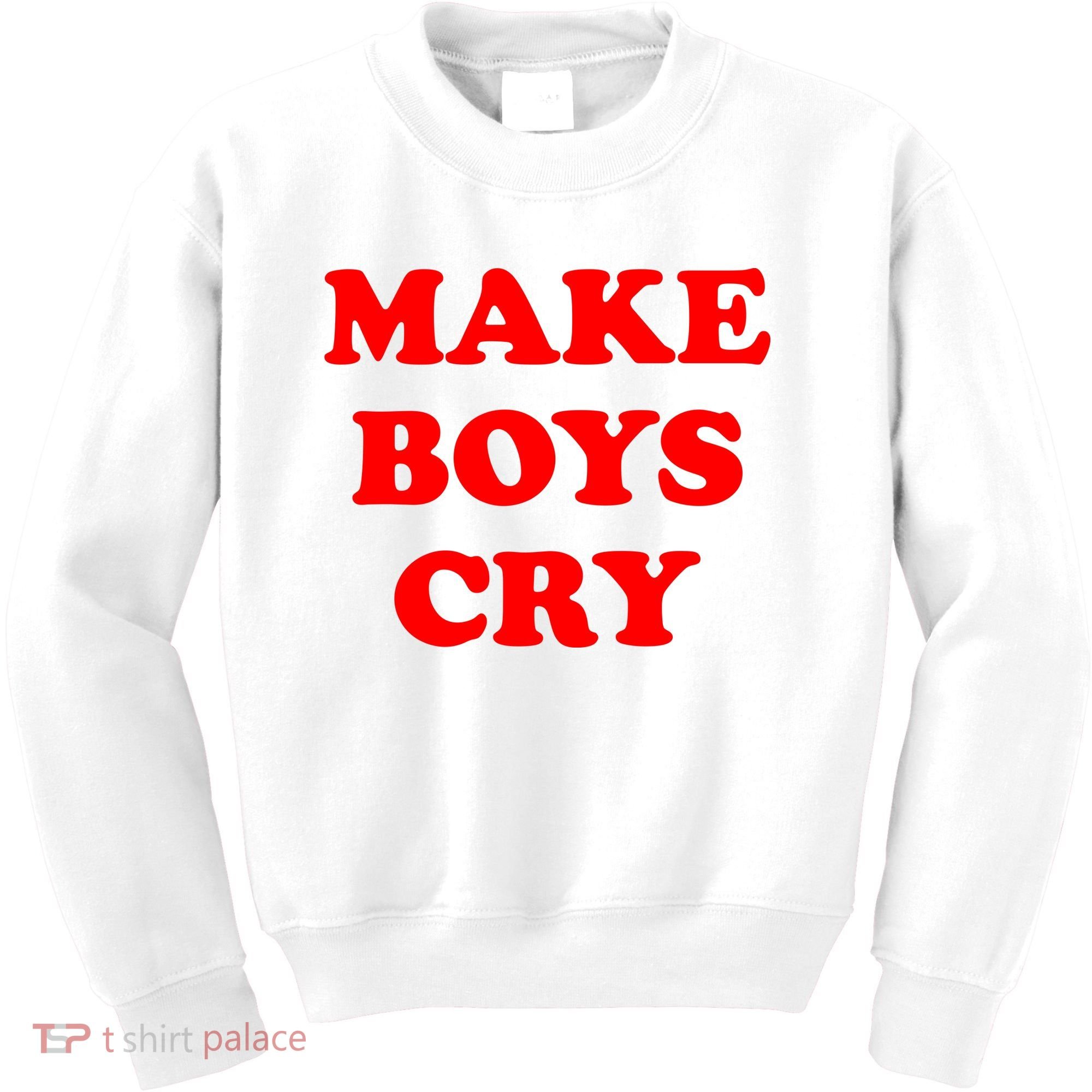 Make Boys Cry Funny Humor Kids Sweatshirt