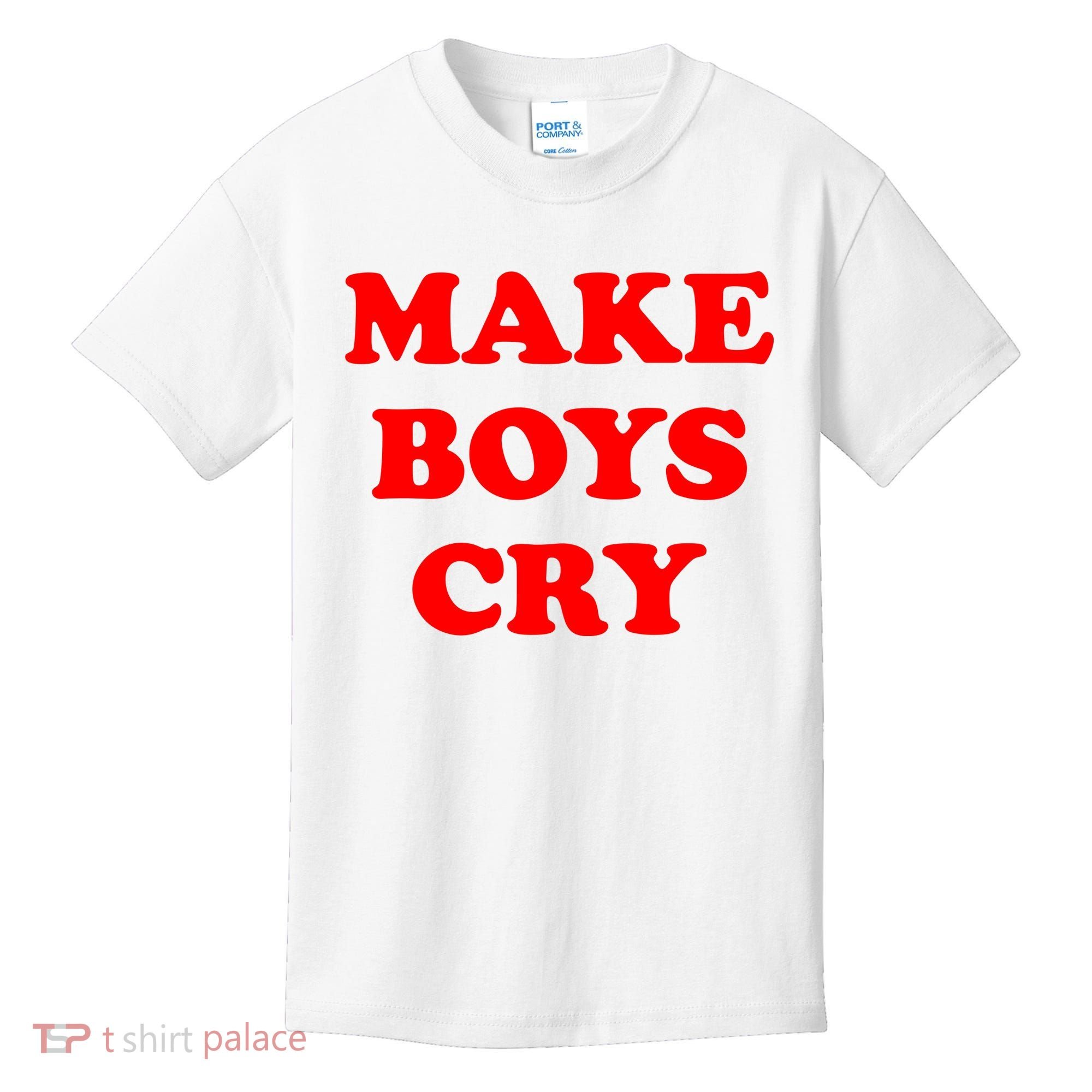 Make Boys Cry Funny Humor Kids T-Shirt