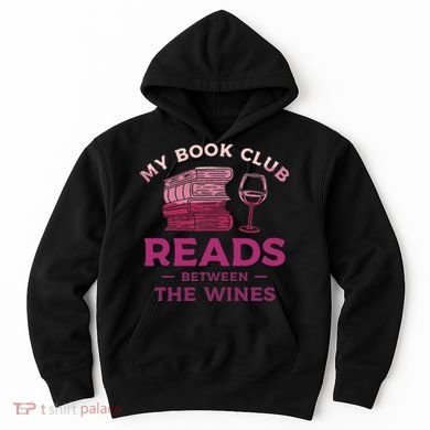 My Book Club Reads Between The Wines Wine Drinking Hoodie