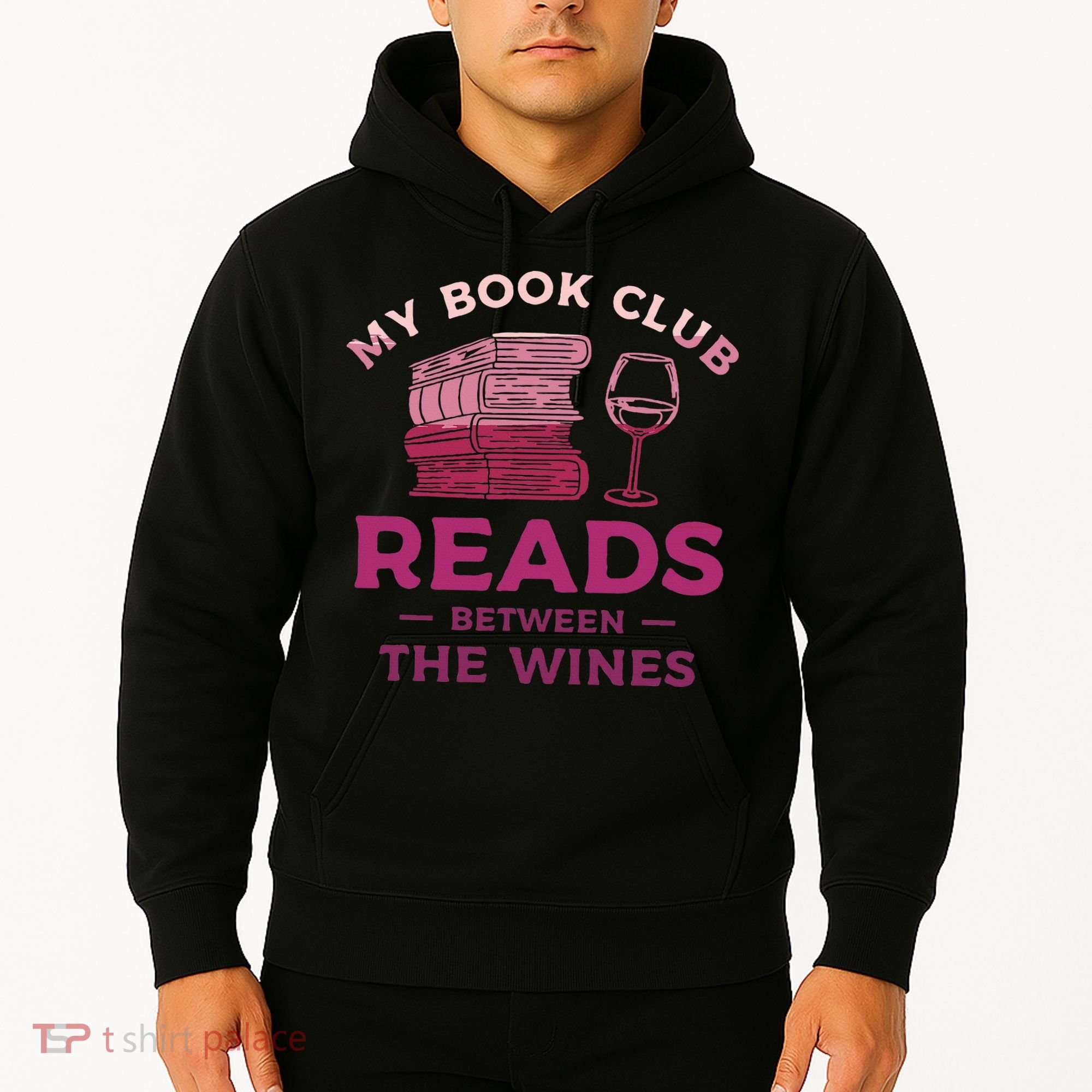 My Book Club Reads Between The Wines Wine Drinking Hoodie