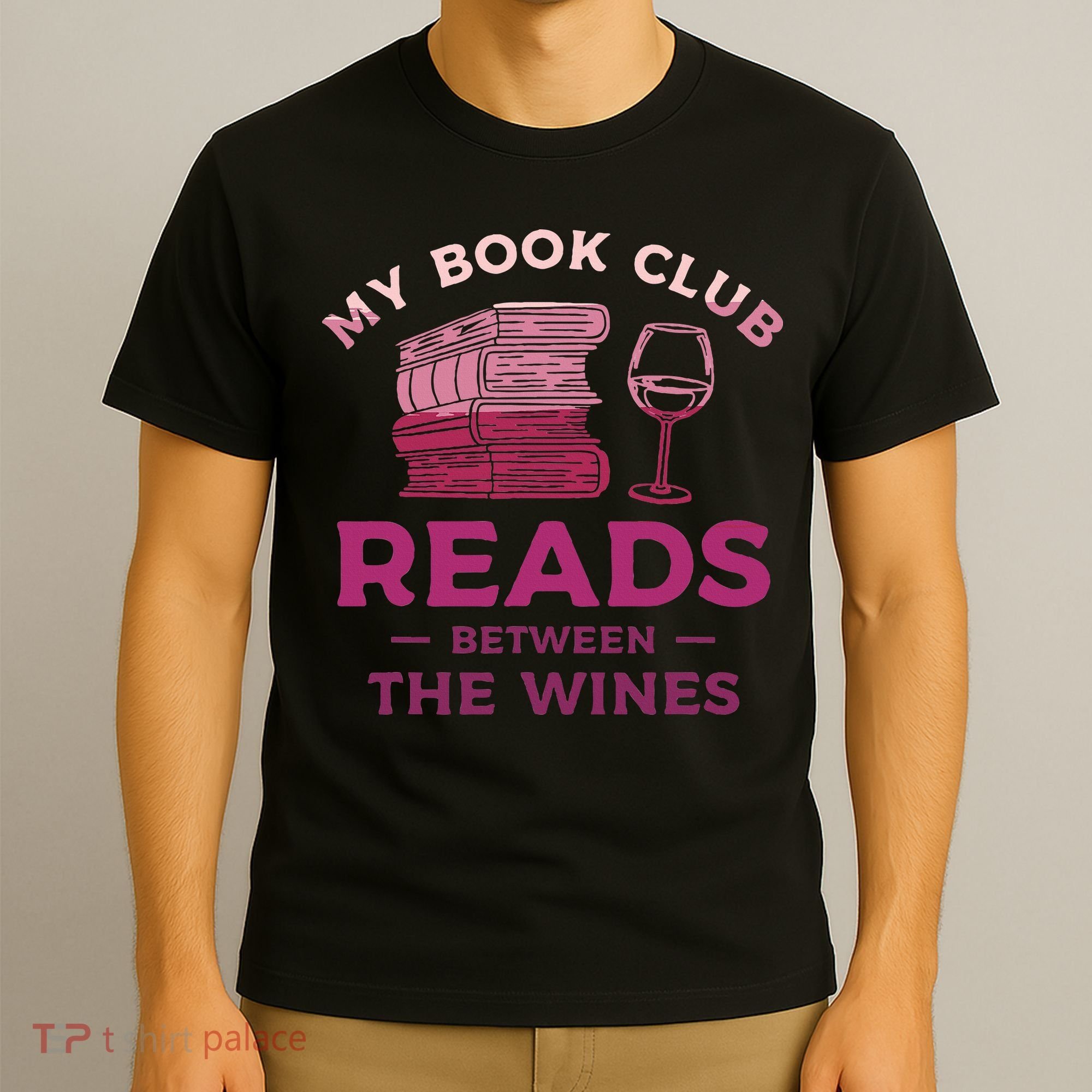 My Book Club Reads Between The Wines Wine Drinking T-Shirt