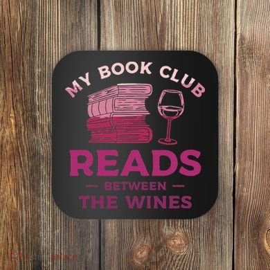 My Book Club Reads Between The Wines Wine Drinking Coaster