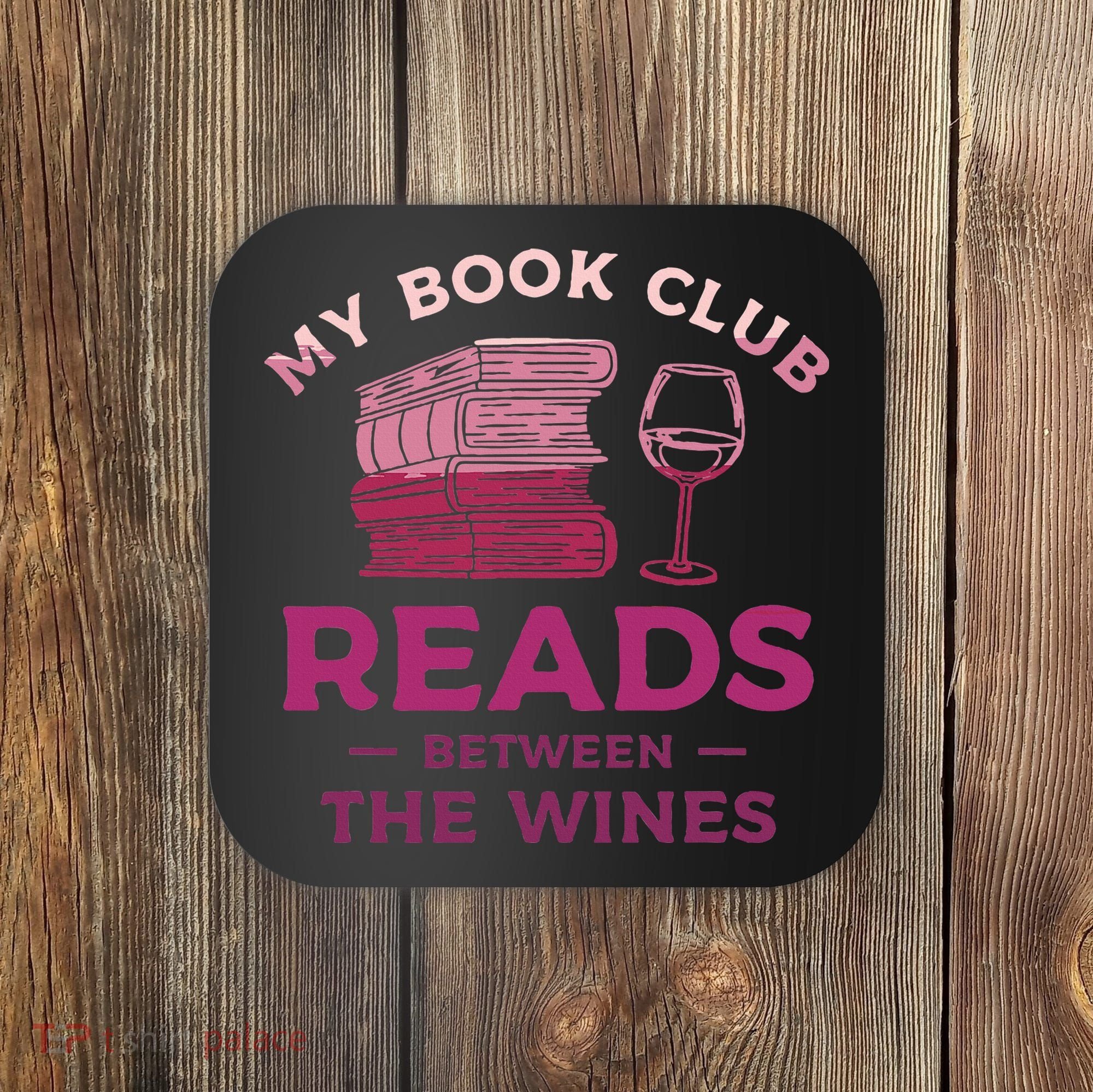 My Book Club Reads Between The Wines Wine Drinking Coaster
