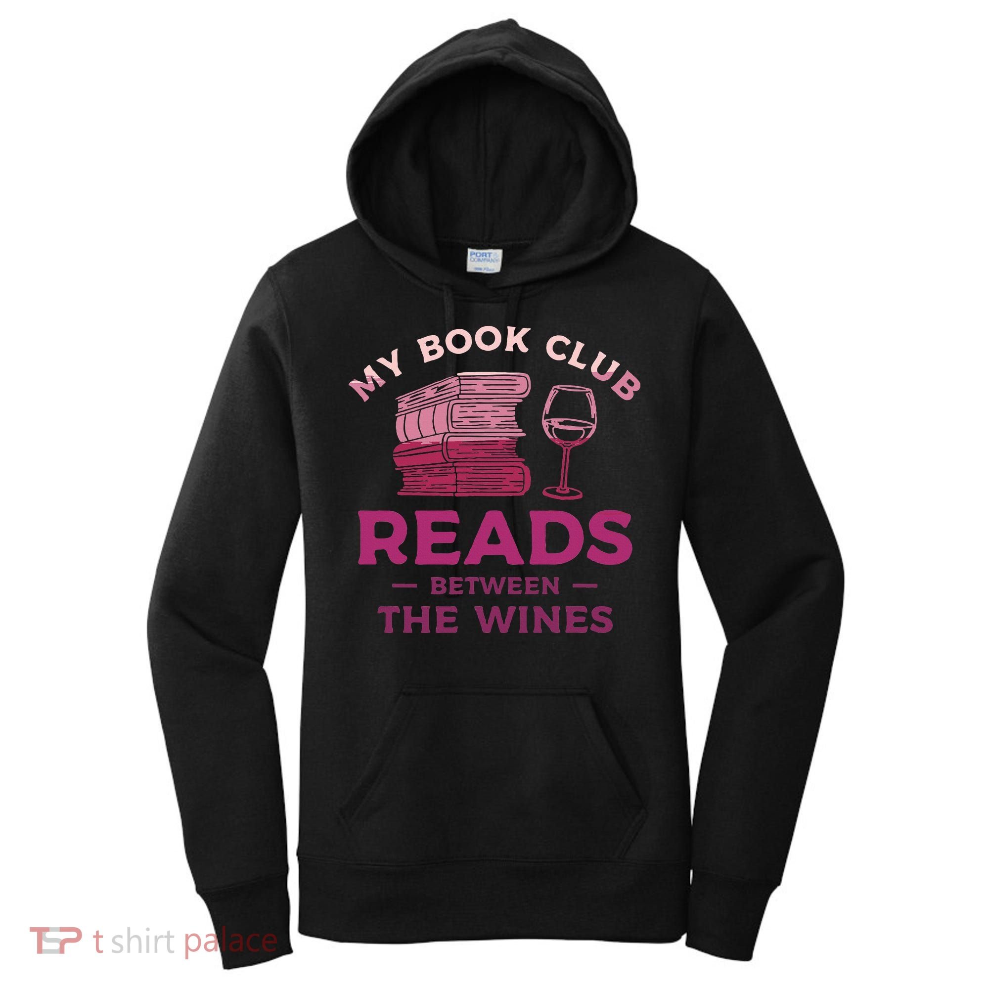 My Book Club Reads Between The Wines Wine Drinking Women's Hoodie