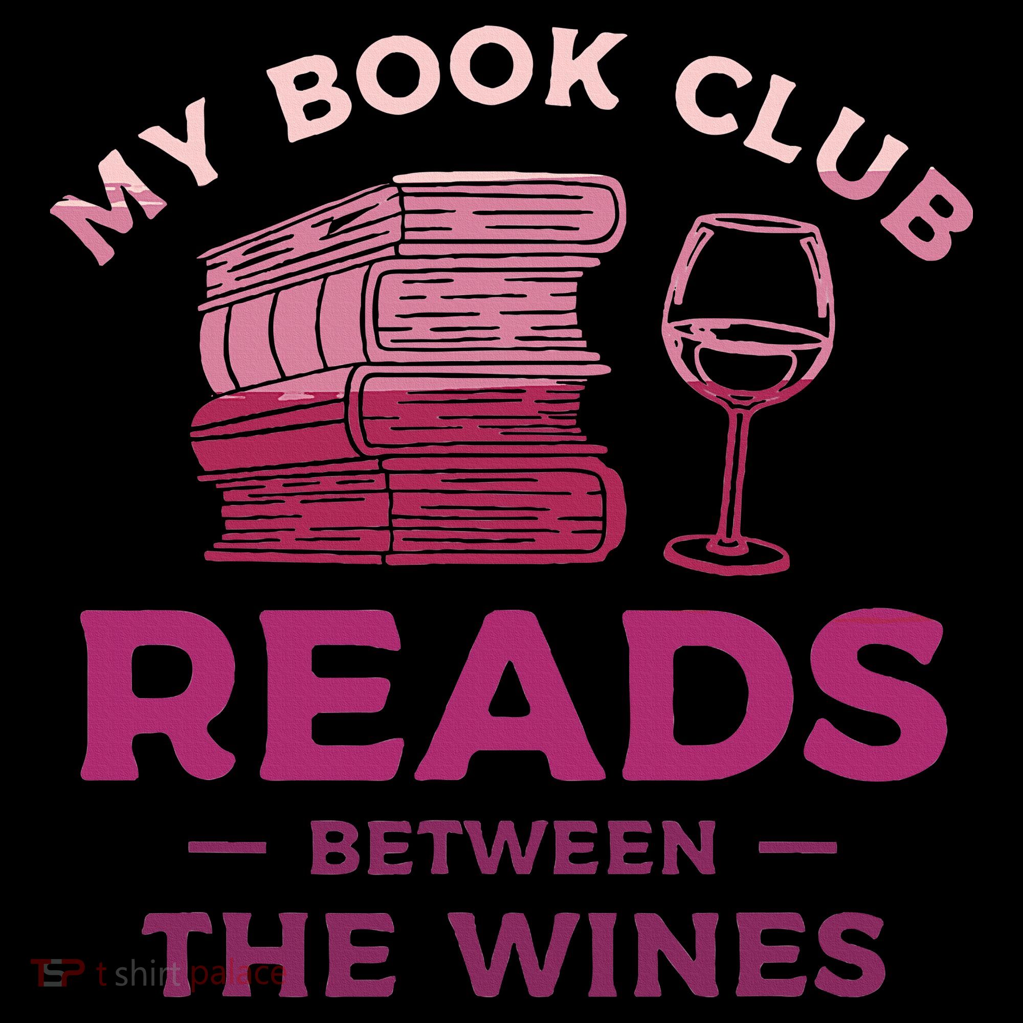 My Book Club Reads Between The Wines Wine Drinking Women's Hoodie