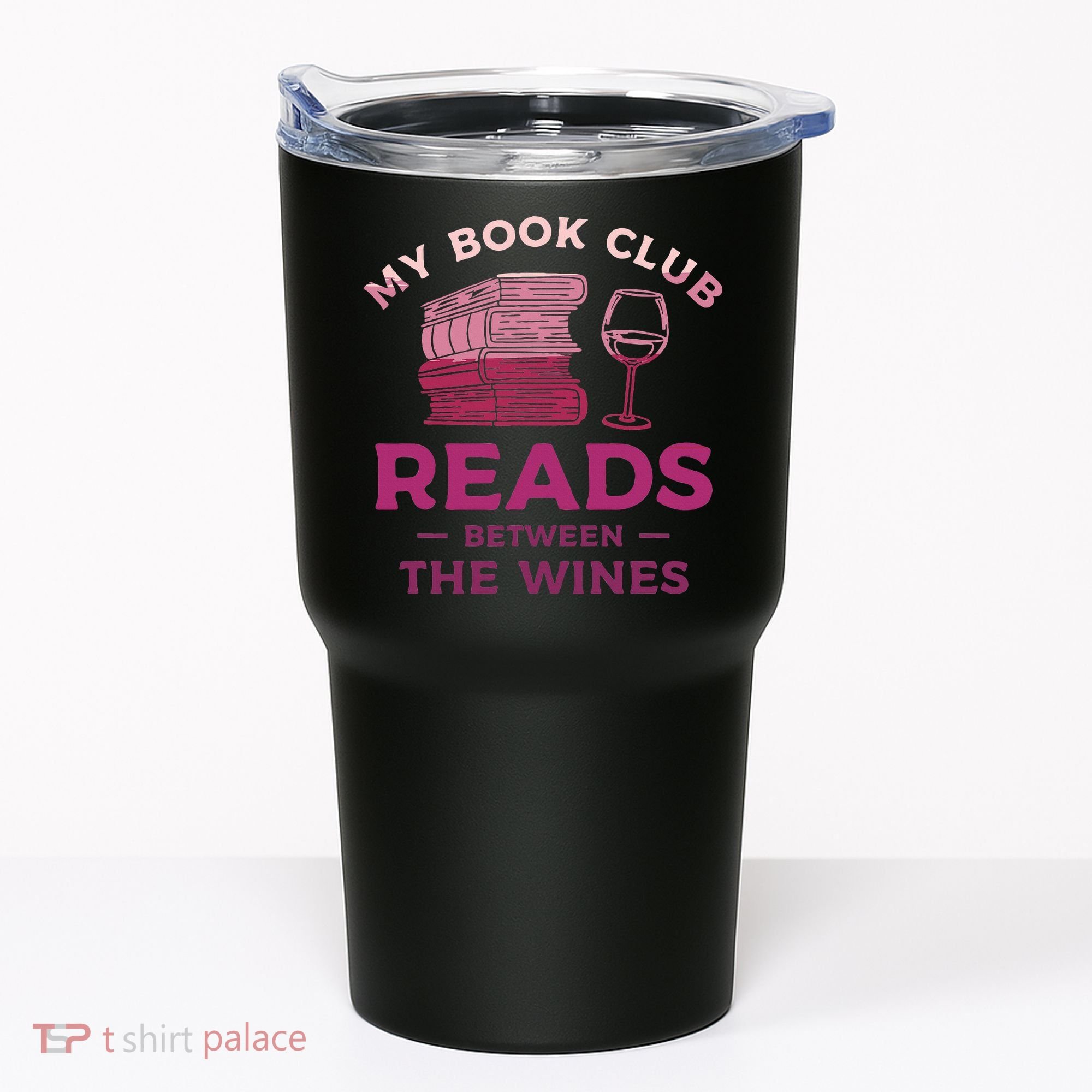 My Book Club Reads Between The Wines Wine Drinking Tumbler