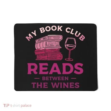 My Book Club Reads Between The Wines Wine Drinking Mousepad