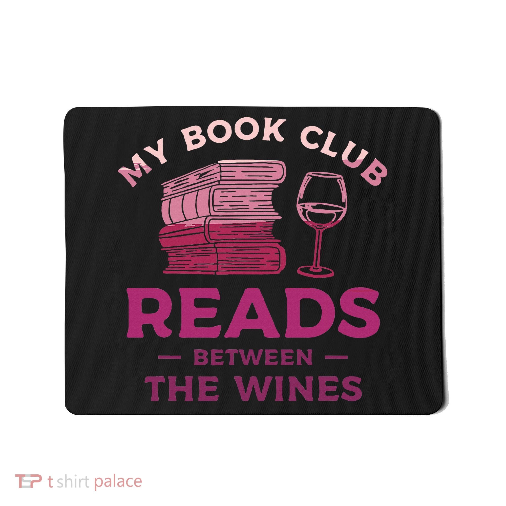 My Book Club Reads Between The Wines Wine Drinking Mousepad
