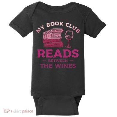 My Book Club Reads Between The Wines Wine Drinking Baby Bodysuit