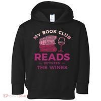 My Book Club Reads Between The Wines Wine Drinking Toddler Hoodie thumb 0