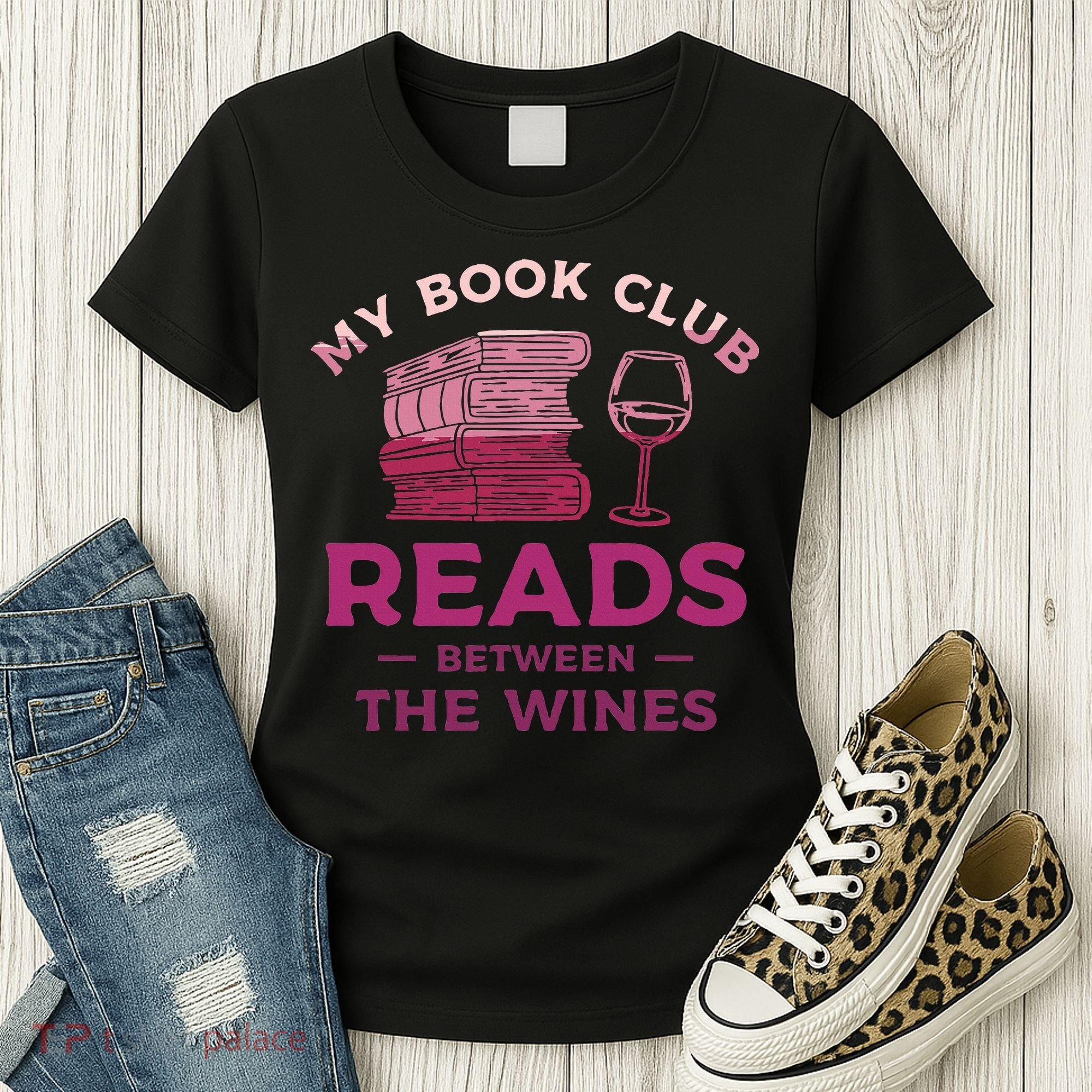 My Book Club Reads Between The Wines Wine Drinking Women's T-Shirt