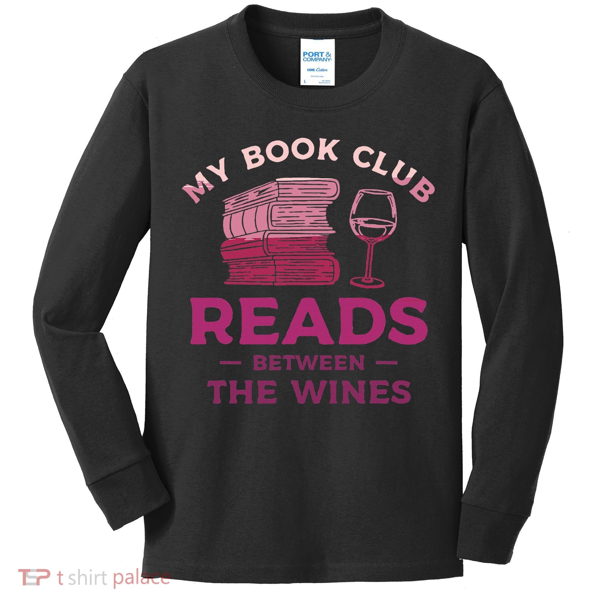 My Book Club Reads Between The Wines Wine Drinking Kids Long Sleeve Shirt