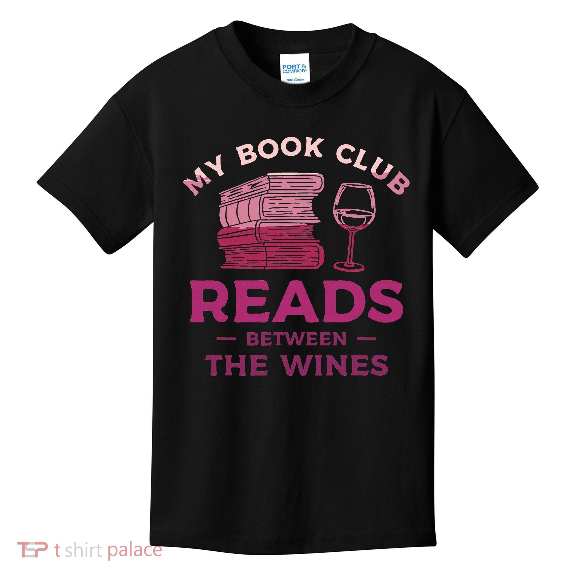 My Book Club Reads Between The Wines Wine Drinking Kids T-Shirt