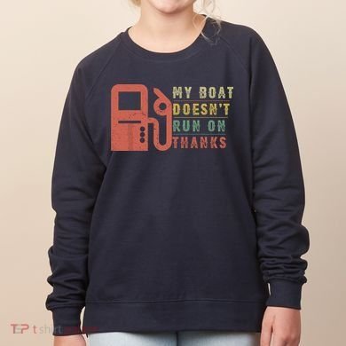 My Boat Doesnt Run On Thanks Funny Boating Vintage Women's Sweatshirt