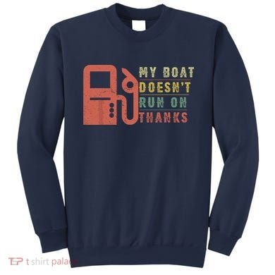 My Boat Doesnt Run On Thanks Funny Boating Vintage Sweatshirt