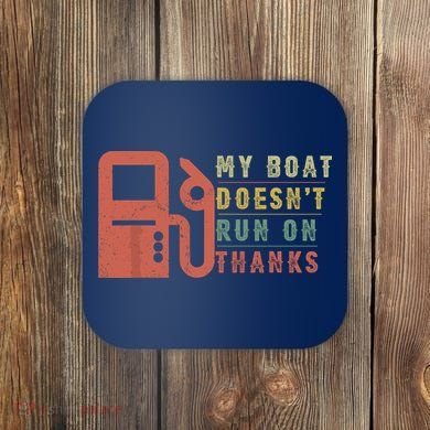 My Boat Doesnt Run On Thanks Funny Boating Vintage Coaster