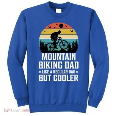 Mountain Biking Dad Like A Regular Dad But Cooler Gift Sweatshirt