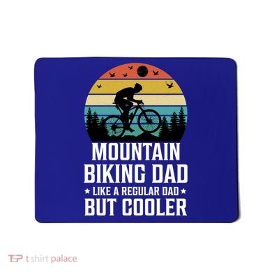Mountain Biking Dad Like A Regular Dad But Cooler Gift Mousepad