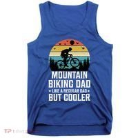 Mountain Biking Dad Like A Regular Dad But Cooler Gift Tank Top thumb 0